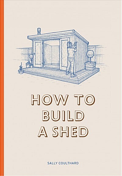 How to Build a Shed (Hardcover)