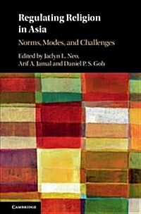 Regulating Religion in Asia : Norms, Modes, and Challenges (Hardcover)