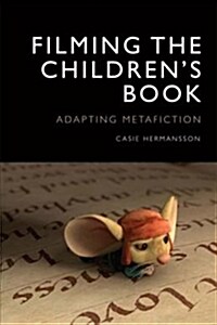 Filming the Childrens Book : Adapting Metafiction (Hardcover)