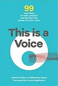 This is a Voice : 99 exercises to train, project and harness the power of your voice (Paperback, Main)