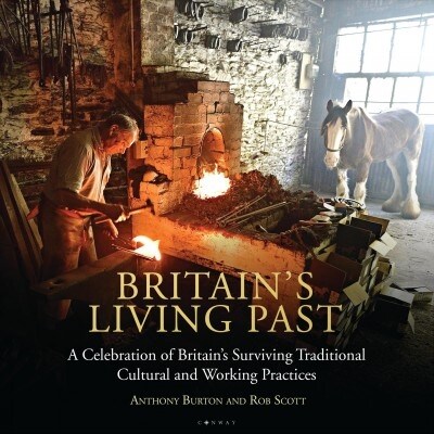 Britains Living Past : A Celebration of Britains Surviving Traditional Cultural and Working Practices (Hardcover)