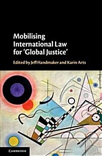 Mobilising International Law for Global Justice (Hardcover)