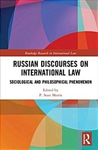 Russian Discourses on International Law : Sociological and Philosophical Phenomenon (Hardcover)