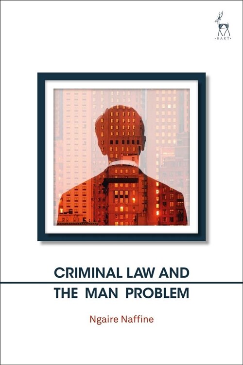 CRIMINAL LAW AND THE MAN PROBLEM (Hardcover)