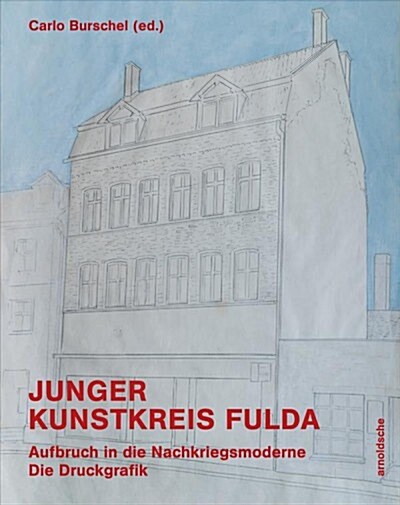 Junger Kunstkreis Fulda: Setting Out for Postwar Modernism. Prints Franz Erhard Walthers Turn Towards the 1960s Avant-Garde (Hardcover)