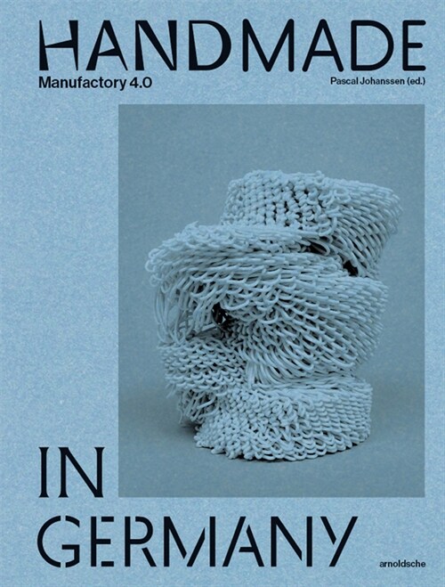 Handmade in Germany: Manufactory 4.0 (Hardcover)