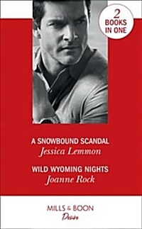 A Snowbound Scandal : A Snowbound Scandal / Wild Wyoming Nights (Paperback)