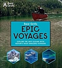 Bear Grylls Epic Adventures Series - Epic Voyages (Hardcover)