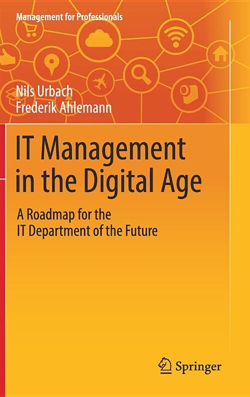 It Management in the Digital Age: A Roadmap for the It Department of the Future (Hardcover, 2019)