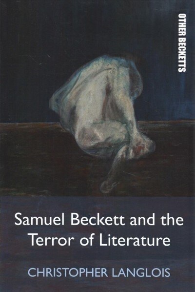 Samuel Beckett and the Terror of Literature (Paperback)