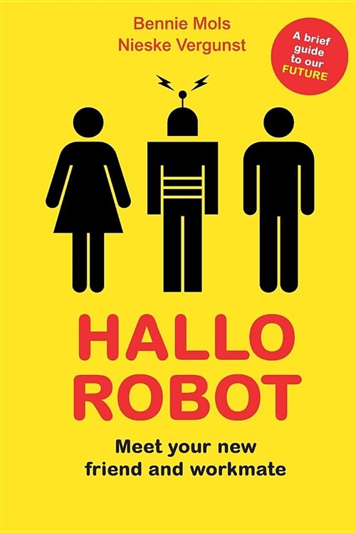 Hallo Robot : Meet Your New Workmate and Friend (Paperback)