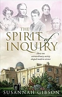 The Spirit of Inquiry : How one extraordinary society shaped modern science (Hardcover)
