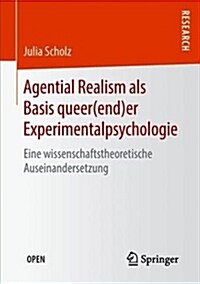 Agential Realism ALS Basis Queer(end)Er Experimentalpsychologie: Eine Wissenschaftstheoretische Auseinandersetzung (Paperback, 1. Aufl. 2018)