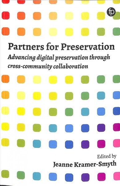 Partners for Preservation : Advancing digital preservation through cross-community collaboration (Paperback)