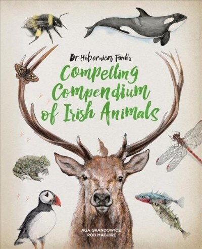 Dr Hibernica Finchs Compelling Compendium of Irish Animals (Hardcover)