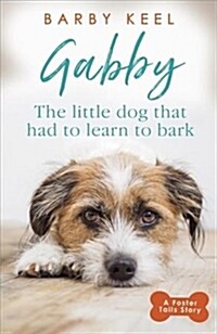 Gabby: The Little Dog that had to Learn to Bark (Paperback)