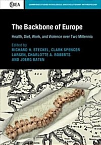 The Backbone of Europe : Health, Diet, Work and Violence over Two Millennia (Hardcover)