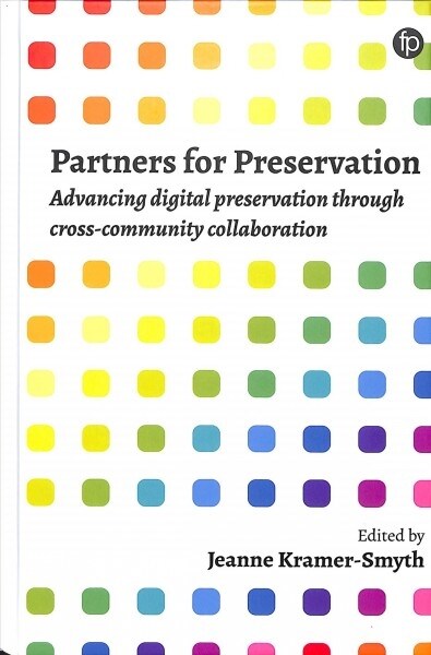 Partners for Preservation : Advancing digital preservation through cross-community collaboration (Hardcover)