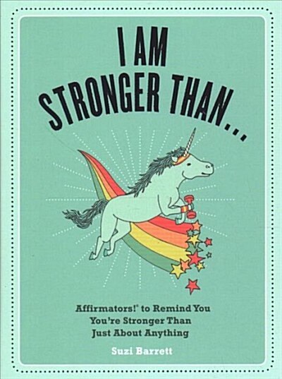 I Am Stronger Than . . . Affirmators! Book : Affirmators! To Remind You Youre Stronger Than Just About Anything (Cards)