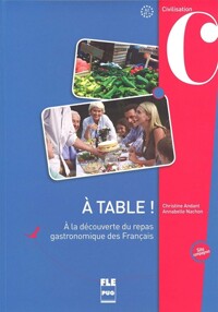 A table : à la découverte du repas gastronomique des Français