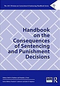 Handbook on the Consequences of Sentencing and Punishment Decisions (Hardcover)