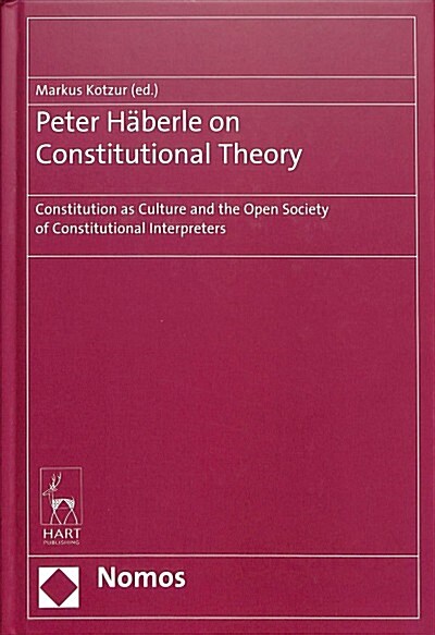 Peter Haberle on Constitutional Theory : Constitution as Culture and the Open Society of Constitutional Interpreters (Hardcover)