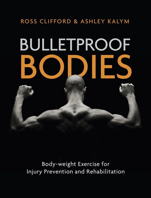 Bulletproof Bodies : Body-weight Exercise for Injury Prevention and Rehabilitation (Paperback)