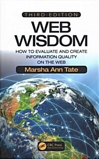 Web Wisdom : How to Evaluate and Create Information Quality on the Web, Third Edition (Hardcover, 3 ed)