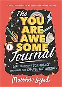 The You Are Awesome Journal : Dare to find your confidence (and maybe even change the world) (Paperback)