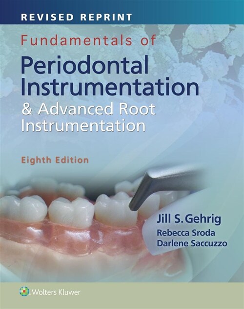 Fundamentals of Periodontal Instrumentation and Advanced Root Instrumentation, Revised Reprint (Spiral, 8, Eighth, Revised)