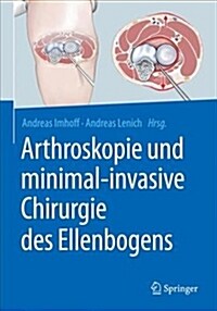 Arthroskopie Und Minimal-Invasive Chirurgie Des Ellenbogens (Hardcover, 1. Aufl. 2018)