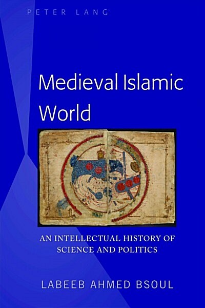 Medieval Islamic World: An Intellectual History of Science and Politics (Hardcover)