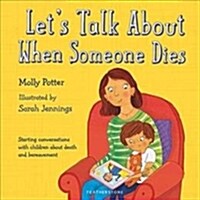 Lets Talk About When Someone Dies : A Let’s Talk picture book to start conversations with children about death and bereavement (Hardcover)