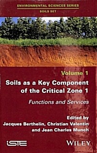 Soils as a Key Component of the Critical Zone 1 : Functions and Services (Hardcover)