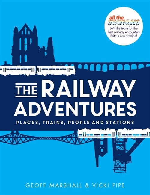 The Railway Adventures : Places, Trains, People and Stations (Hardcover)