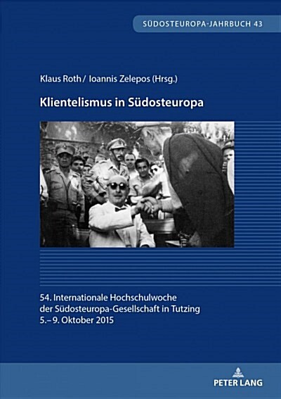 Klientelismus in Suedosteuropa: 54. Internationale Hochschulwoche Der Suedosteuropa-Gesellschaft in Tutzing, 5.- 9. Oktober 2015 (Paperback)