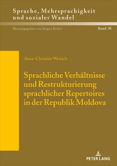 Sprachliche Verhaeltnisse Und Restrukturierung Sprachlicher Repertoires in Der Republik Moldova (Hardcover)