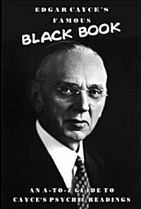 Edgar Cayces Famous Black Book: An A-Z Guide to Cayces Psychic Readings (Paperback)