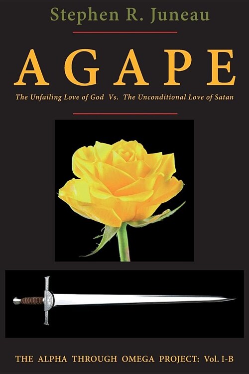 AGAPE - Part B: The Unfailing Love of God vs. The Unconditional Love of Satan (Paperback, 2, Part B in a Two)
