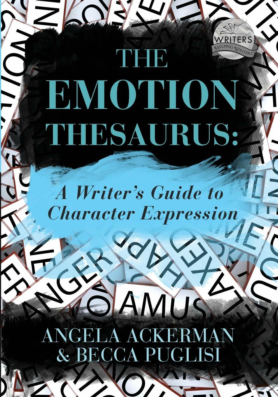 The Emotion Thesaurus: A Writers Guide to Character Expression (Paperback)