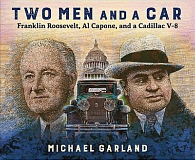 Two Men and a Car: Franklin Roosevelt, Al Capone, and a Cadillac V-8 (Hardcover)