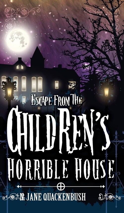 Escape from the Childrens Horrible House (Hardcover)