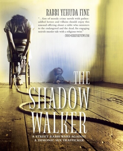 The Shadow Walker: A Rabbi Forged in Fury Battles to Free Kids Snatched by a Sex Trafficker (Paperback)