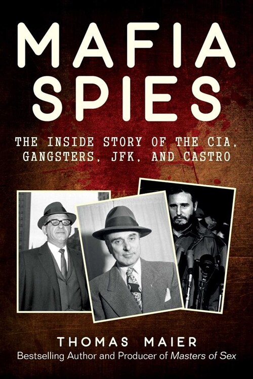 Mafia Spies: The Inside Story of the Cia, Gangsters, Jfk, and Castro (Hardcover)