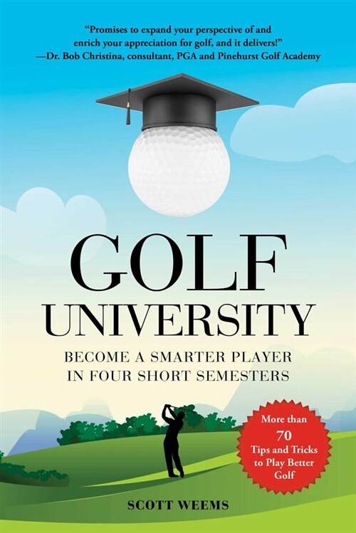 Golf University: Become a Better Putter, Driver, and More--The Smart Way (Hardcover)