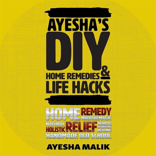 Ayeshas DIY Home Remedies and Life Hacks (Paperback)
