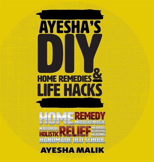 Ayeshas DIY Home Remedies and Life Hacks (Hardcover)