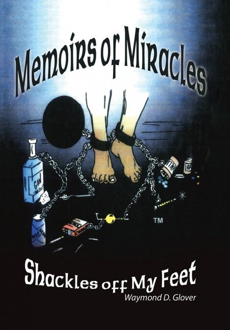 Memoirs of Miracles: Shackles Off My Feet (Hardcover)