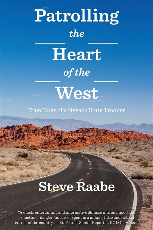 Patrolling the Heart of the West: True Tales of a Nevada State Trooper (Paperback)