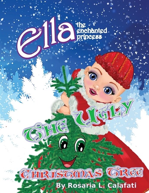 The Ugly Christmas Tree: Ella the Enchanted Princess (Paperback)